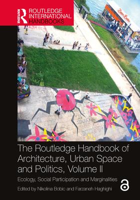 The Routledge Handbook of Architecture, Urban Space and Politics: Ecology, Social Participation and Marginalities