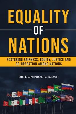 Equality of Nations: Fostering Fairness, Equity, Justice And Co-Operation Among Nations