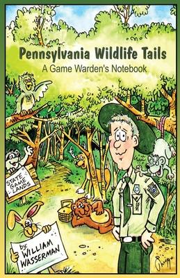 Pennsylvania Wildlife Tails: A Game Warden’s Notebook