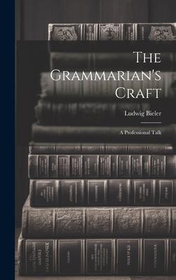 The Grammarian’s Craft: A Professional Talk