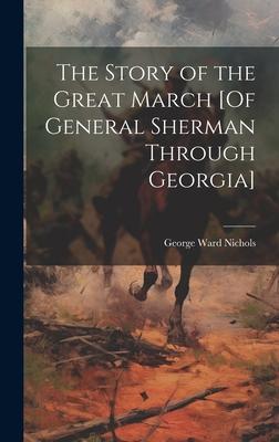 The Story of the Great March [Of General Sherman Through Georgia]