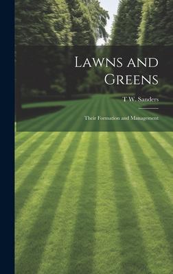 Lawns and Greens; Their Formation and Management