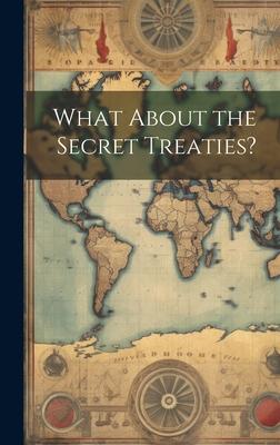 What About the Secret Treaties?