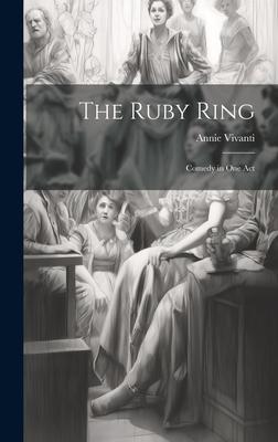 The Ruby Ring; Comedy in one Act