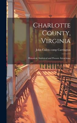 Charlotte County, Virginia: Historical, Statistical and Present Attractions;