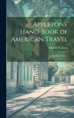 Appletons’ Hand-book of American Travel: Southern Tour ...