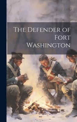 The Defender of Fort Washington