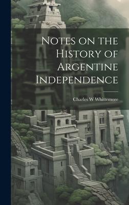 Notes on the History of Argentine Independence