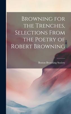 Browning for the Trenches, Selections From the Poetry of Robert Browning