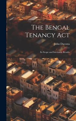 The Bengal Tenancy Act: Its Scope and Inevitable Results