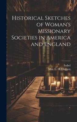 Historical Sketches of Woman’s Missionary Societies in America and England