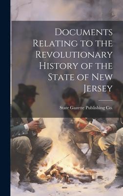 Documents Relating to the Revolutionary History of the State of New Jersey