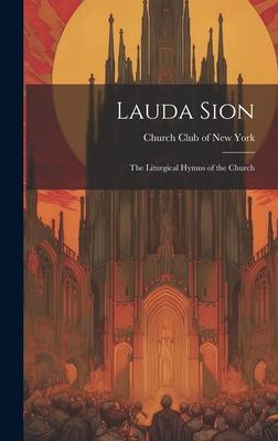 Lauda Sion: The Liturgical Hymns of the Church
