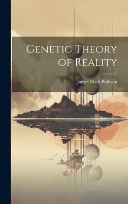 Genetic Theory of Reality