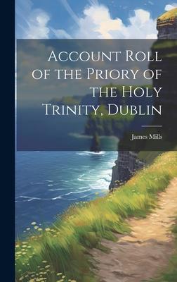 Account Roll of the Priory of the Holy Trinity, Dublin