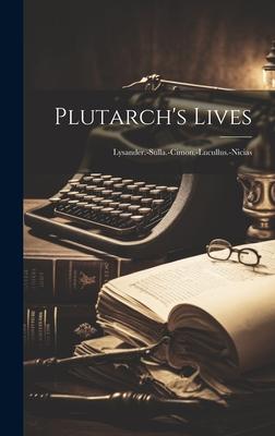 Plutarch’s Lives: Lysander.-Sulla.-Cimon.-Lucullus.-Nicias