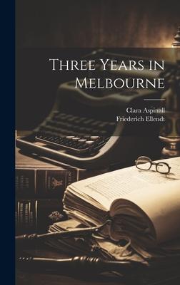 Three Years in Melbourne