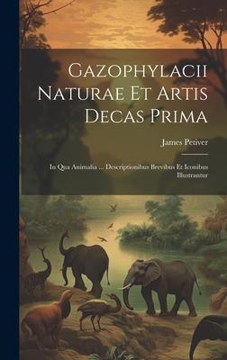 Gazophylacii Naturae Et Artis Decas Prima: In Qua Animalia ... Descriptionibus Brevibus Et Iconibus Illustrantur