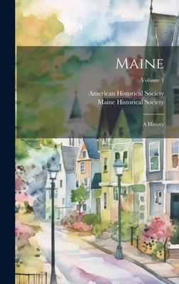 Maine: A History; Volume 1