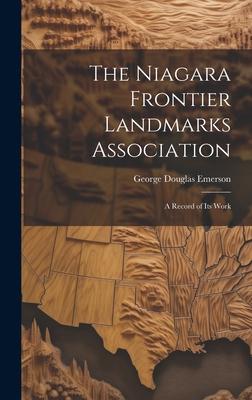 The Niagara Frontier Landmarks Association: a Record of Its Work