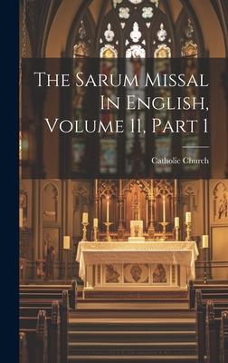 The Sarum Missal In English, Volume 11, Part 1