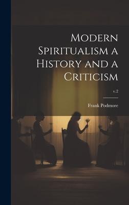 Modern Spiritualism a History and a Criticism; v.2