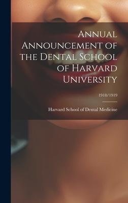 Annual Announcement of the Dental School of Harvard University; 1918/1919