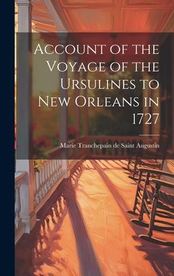 Account of the Voyage of the Ursulines to New Orleans in 1727 [microform]