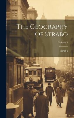 The Geography Of Strabo; Volume 3