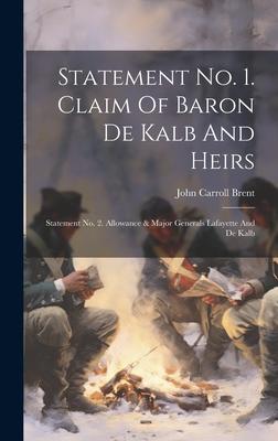 Statement No. 1. Claim Of Baron De Kalb And Heirs: Statement No. 2. Allowance & Major Generals Lafayette And De Kalb