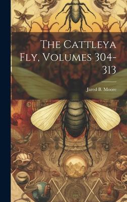 The Cattleya Fly, Volumes 304-313