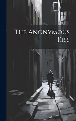 The Anonymous Kiss