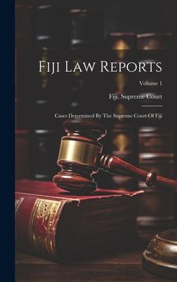 Fiji Law Reports: Cases Determined By The Supreme Court Of Fiji; Volume 1