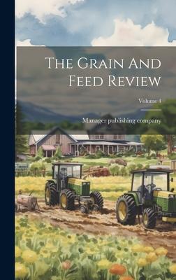 The Grain And Feed Review; Volume 4