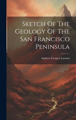 Sketch Of The Geology Of The San Francisco Peninsula