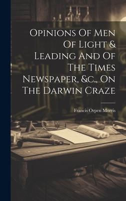 Opinions Of Men Of Light & Leading And Of The Times Newspaper, &c., On The Darwin Craze