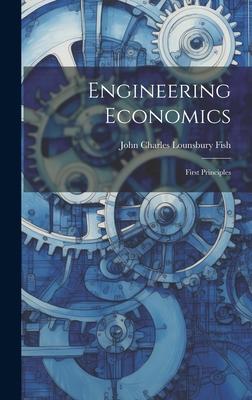 Engineering Economics: First Principles