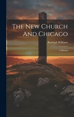 The New Church And Chicago: A History