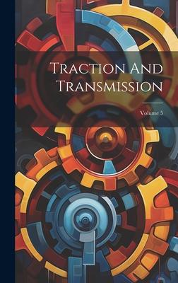 Traction And Transmission; Volume 5