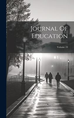 Journal Of Education; Volume 19