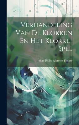 Verhandeling Van De Klokken En Het Klokke-spel