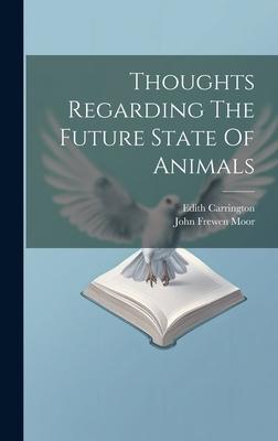 Thoughts Regarding The Future State Of Animals