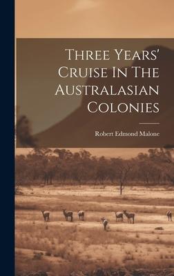 Three Years’ Cruise In The Australasian Colonies