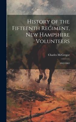 History of the Fifteenth Regiment, New Hampshire Volunteers: 1862-1863