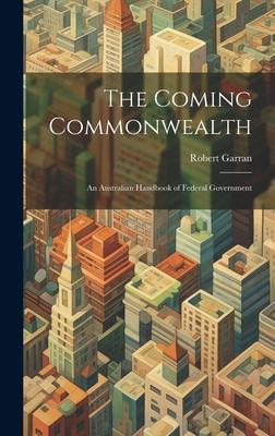 The Coming Commonwealth: An Australian Handbook of Federal Government