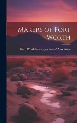 Makers of Fort Worth