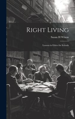 Right Living: Lessons in Ethics for Schools