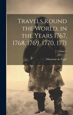 Travels Round the World, in the Years 1767, 1768, 1769, 1770, 1771; Volume 1