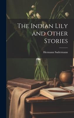 The Indian Lily and Other Stories