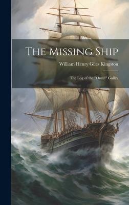 The Missing Ship: The Log of the Ouzel Galley